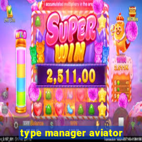 type manager aviator